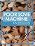 Poor Love Machine