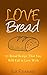 Love Bread: 21 Bread Recipe...