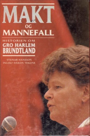 Makt og mannefall: Historien om Gro Harlem Brundtland
