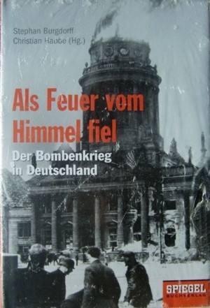 Als Feuer vom Himmel fiel: Der Bombenkrieg in Deutschland (Hardcover)