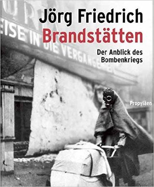 Brandstätten: Der Anblick des Bombenkriegs