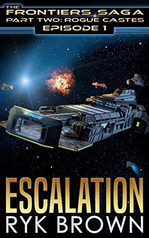 Escalation (The Frontiers Saga: Part 2: Rogue Castes, #1)