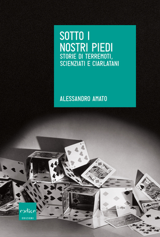 Sotto i nostri piedi. Storie di terremoti, scienziati e ciarlatani (Paperback)