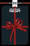A Macat analysis of Marcel Mauss’s The Gift: The Form and Reason for Exchange in Archaic Societies A Macat analysis of Marcel Mauss’s The Gift: The Form and Reason for Exchange in Archaic Societies
