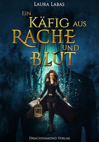 Ein Käfig aus Rache und Blut (Ein Käfig aus Rache und Blut, #1)