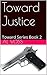 Toward Justice: Toward Series Book 2