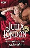 Trampa a un caballero by Julia London