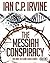 The Messiah Conspiracy by Ian C.P. Irvine