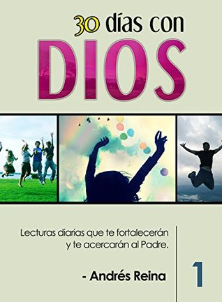 30 Días con Dios: Lecturas diarias que te fortalecerán y te acercarán al Padre (Spanish Edition)