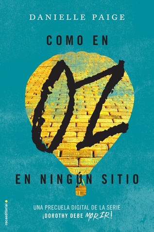Como en Oz, en ningún sitio (¡Dorothy debe morir!, #0.1)