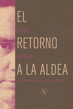 El retorno a la aldea. Extractos de entrevistas a Jorge Teillier