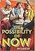 The Possibility of Now