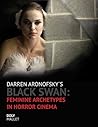 Darren Aronofsky's Black Swan: Feminine Archetypes in Horror Cinema