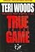 True to the Game by Teri Woods