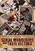 Serial Murderers and Their Victims by Eric W. Hickey