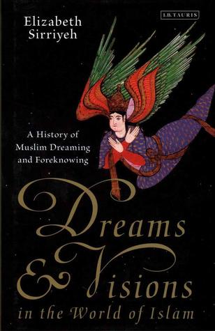 Dreams and Visions in the World of Islam: A History of Muslim Dreaming and Foreknowing (Library of Modern Religion)