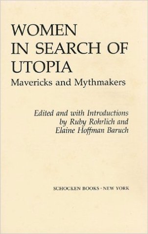 Women in Search of Utopia : mavericks and mythmakers (Hardcover)