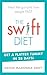 The Swift Diet: Heal the gut and lose weight fast - get a flat tummy in 28 days!