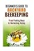Beginner?s Guide to Backyard Beekeeping: From Finding Bees to Harvesting Honey (Homesteading & Backyard Farming)