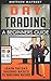 Day Trading: A Beginner's Guide To Day Trading - Learn The Day Trading Basics To Building Riches (Day Trading, Day Trading For Beginner's, Day Trading Strategies Book 1)