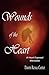 Wounds of the Heart Workbook: A Heart Exposed