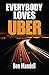 Everybody Loves Uber: The Untold Story OF How Uber Operates