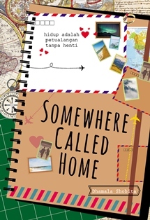 Somewhere Called Home: hidup adalah Petualangan Tanpa Henti
