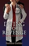 Dying For Revenge by Barbara Golder