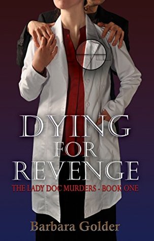 Dying For Revenge (The Lady Doc Murders #1)
