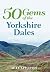 50 Gems of the Yorkshire Dales