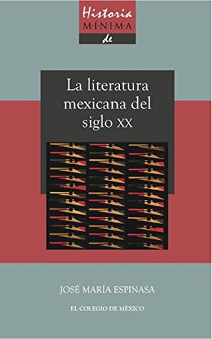 Historia mínima de la literatura mexicana en el siglo XX (Spanish Edition)
