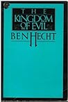 The Kingdom of Evil by Ben Hecht