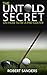 The Untold Secret on how to...