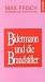 Biedermann und die Brandstifter / Bidermann İle Kundakçılar by Max Frisch Biedermann und die Brandstifter / Bidermann İle Kundakçılar by Max Frisch