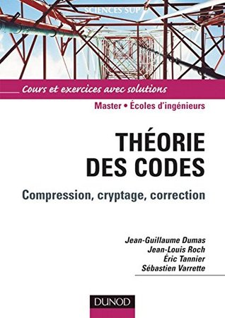 Théorie des codes : Compression, cryptage, correction (Informatique) (French Edition)