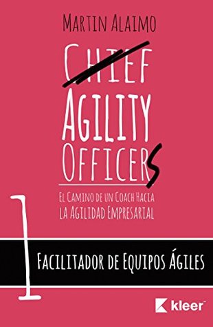 Facilitador de Equipos Ágiles: El camino de un coach hacia la agilidad empresarial (Agile Coaching Path nº 2) (Spanish Edition)