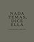 Nada temas, dice ella. Cuan...
