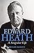 Edward Heath: A Singular Life