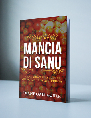 Mancia di Sanu: A Canadian Expat's Take on Sicilian Life and Cuisine