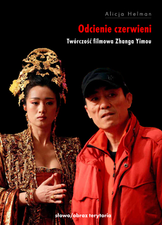 Odcienie czerwieni. Twórczość filmowa Zhanga Yimou (Paperback)