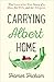 Carrying Albert Home by Homer Hickam Carrying Albert Home by Homer Hickam