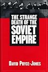 The Strange Death Of The Soviet Empire The Strange Death Of The Soviet Empire