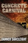 Concrete Carnival by Danner Darcleight