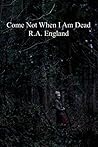 Come Not When I A...