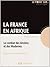 La France en Afrique : le combat des anciens et des modernes