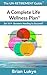 The UN-RETIREMENT Guide™: A Complete Life Wellness Plan™ for 50+ Boomers Needing to Succeed!