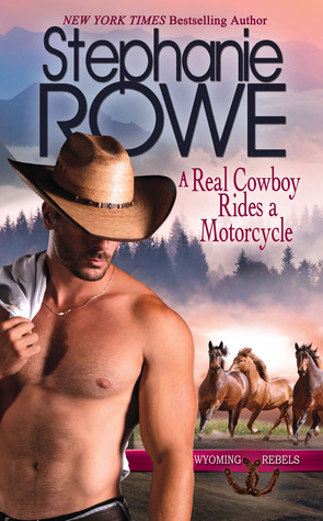 A Real Cowboy Rides a Motorcycle (Wyoming Rebels #3)