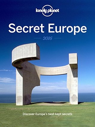 Secret Europe 2016: Discover Europe's Best Kept Secrets (Kindle Edition)