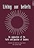 Living our beliefs: An expl...