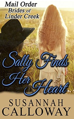 Sally Finds Her Heart (Mail Order Brides of Linder Creek #3)